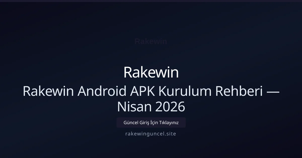 Rakewin Android APK Kurulum Rehberi Rakewin Android APK Kurulum Rehberi