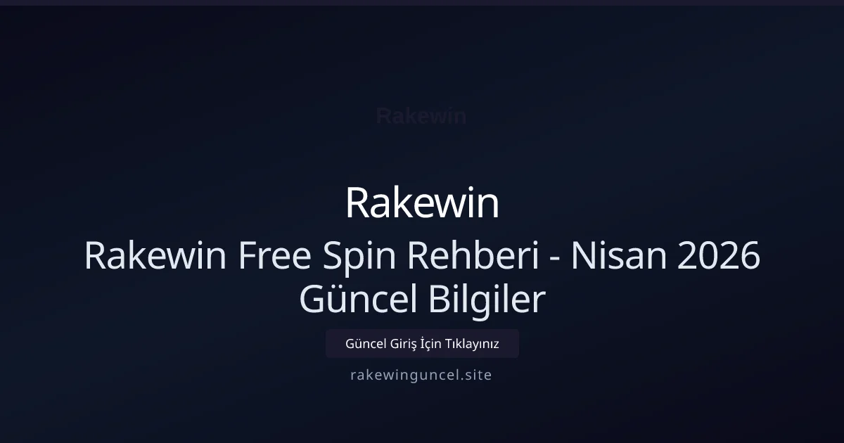 Rakewin Free Spin Rehberi - Bilgiler Rakewin Free Spin Rehberi - Nisan 2026 Güncel Bilgiler — adım adım anlatım