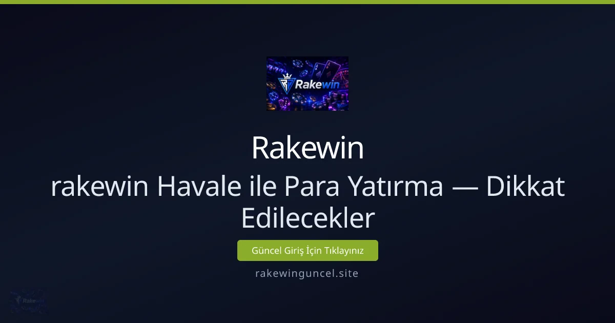 Havale ile Para Yatırma: Rakewin İçin Güvenli Adımlar