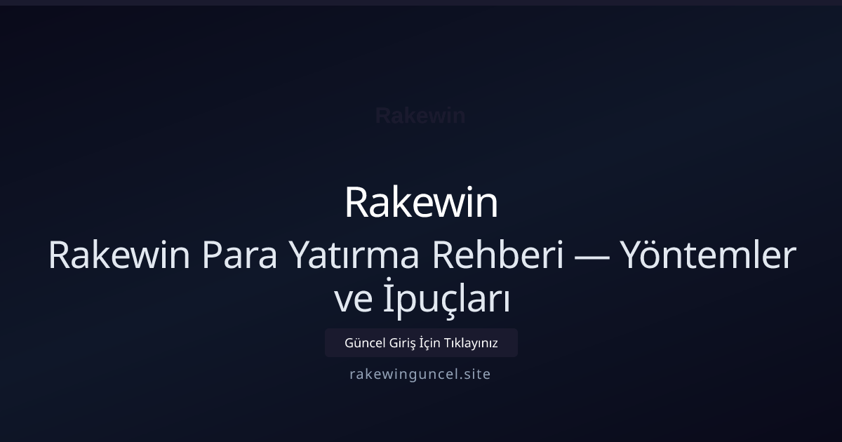 Rakewin Para Yatırma Rehberi — Yöntemler ve İpuçları Rakewin Para Yatırma Rehberi — Yöntemler ve İpuçları: kullanıcı arayüzü görünümü