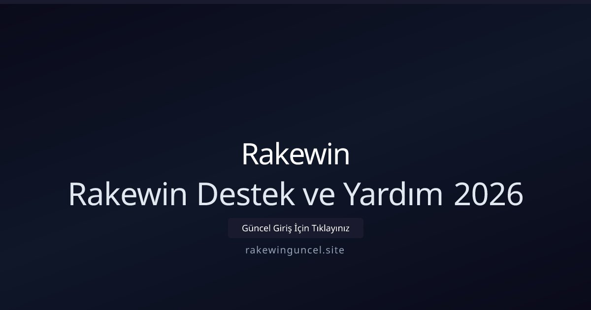 Rakewin Rakewin Destek ve Yardım 2026